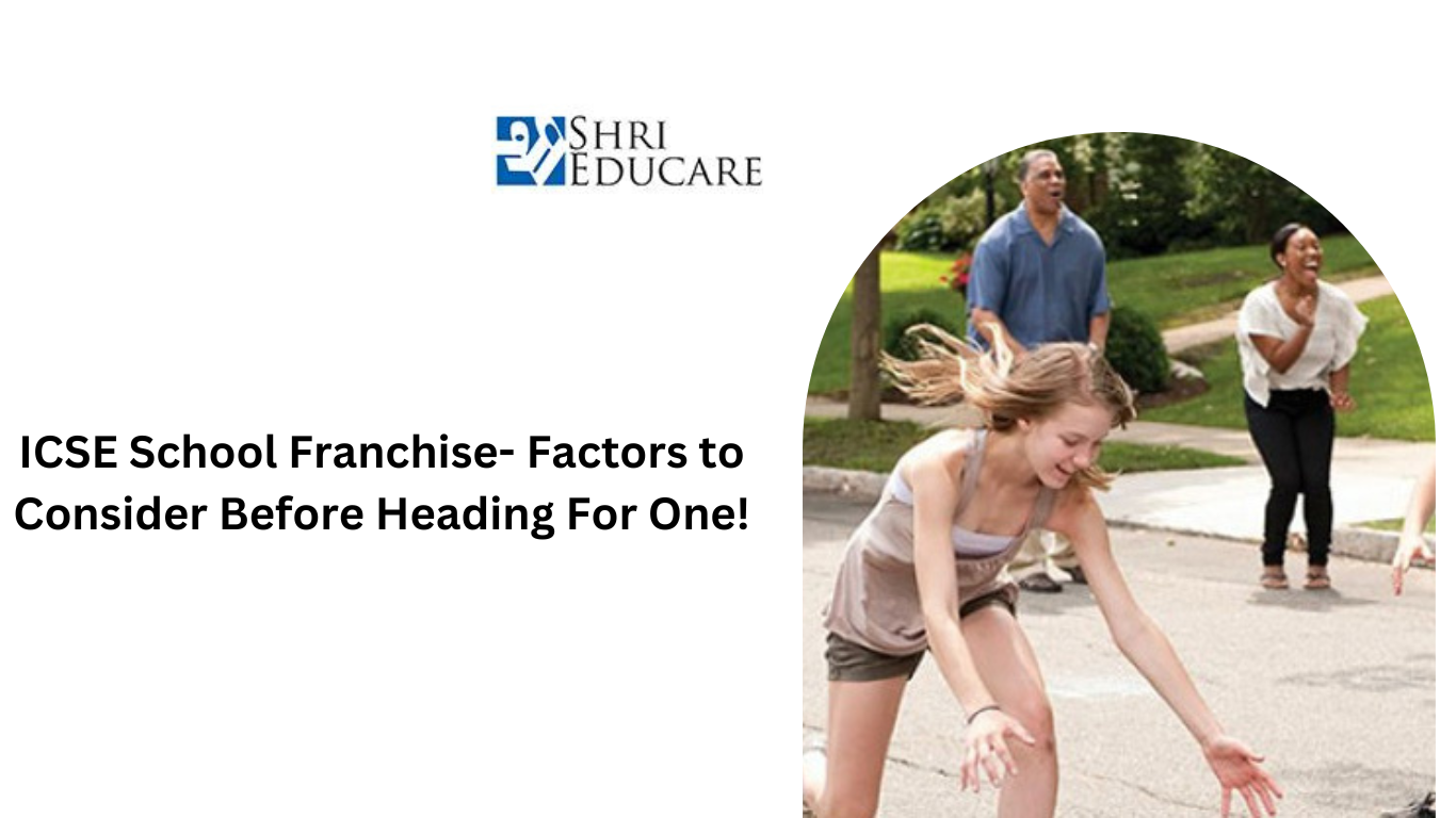 ICSE School Franchise- Factors to Consider Before Heading For One!